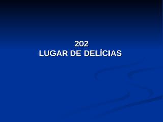 202 - Lugar de Delícias.pps