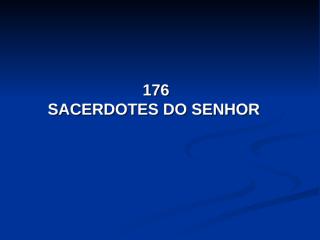 176 - Sacerdotes do Senhor.pps