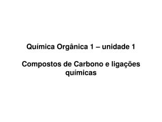 quimica organica 1 - 1a unidade - 1.ppt